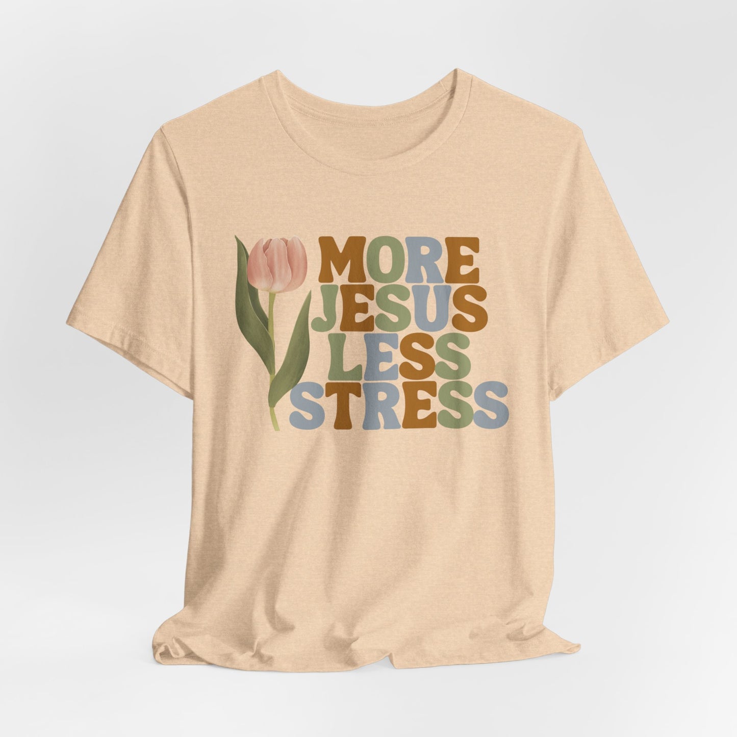 More Jeus Less Stress Christian Shirt with Inspirational Message