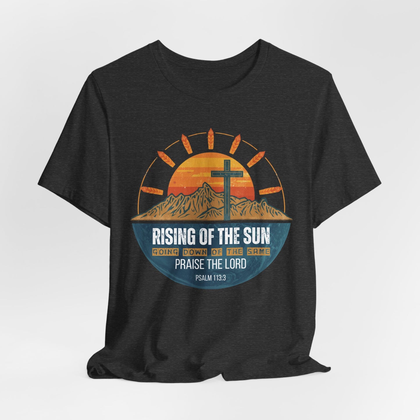 Sunrise to Sunset Praise the Lord Unisex Christian T-shirt | Faith-Inspired Christian Apparel Psalm 113:3