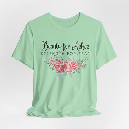 Beauty for Ashes Inspirational Christian Shirt with Flower Graphics