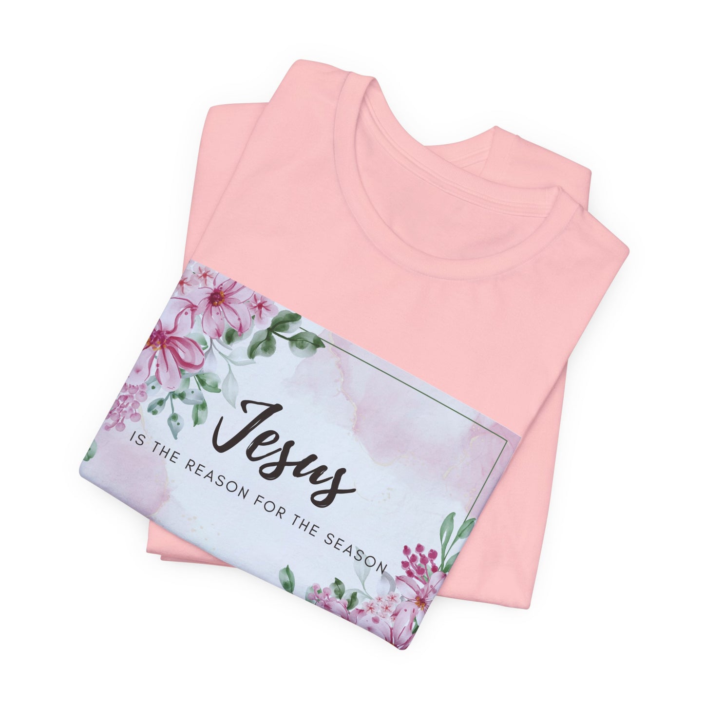 Jesus is the reason for the season Jesus-inspired Shirt with Flower Graphics Ideal Christian Gift Ideas for Women