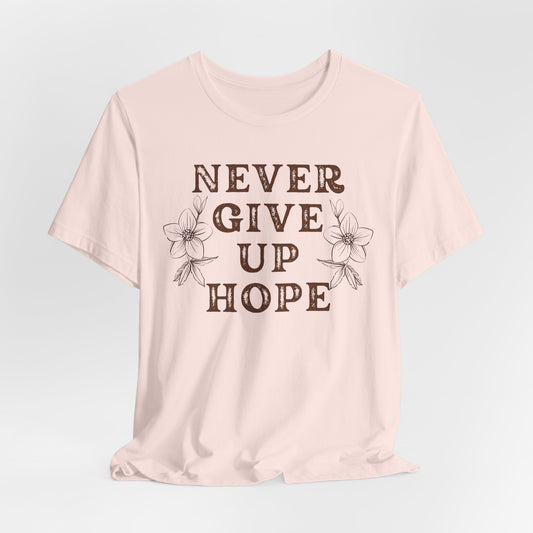 Never Give Up Hope Christian Tshirt