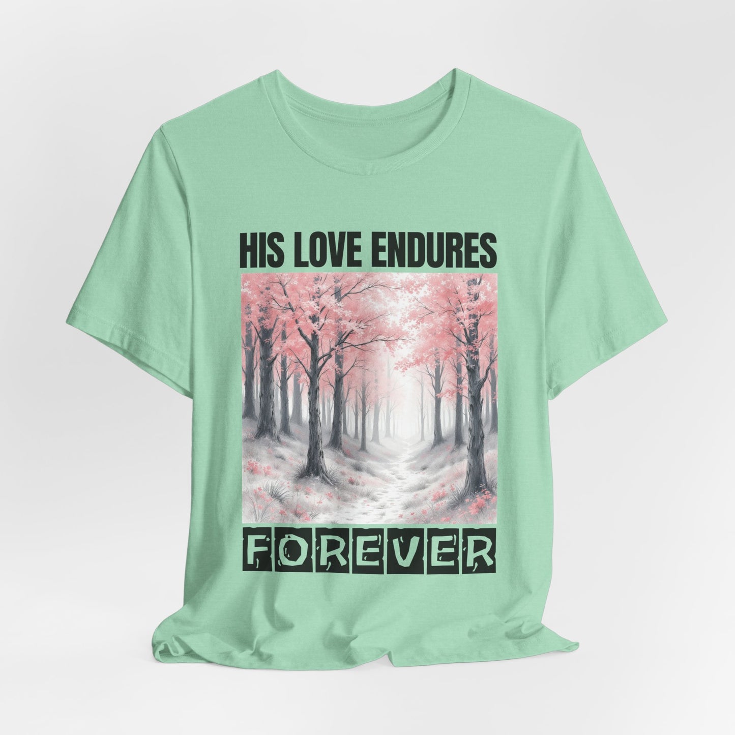 Christian Tshirt, Love Endures Forever Tshirt, Religious Unisex Shirt, Inspirational Tee, Christian Gift Shirt, Scripture Tshirt