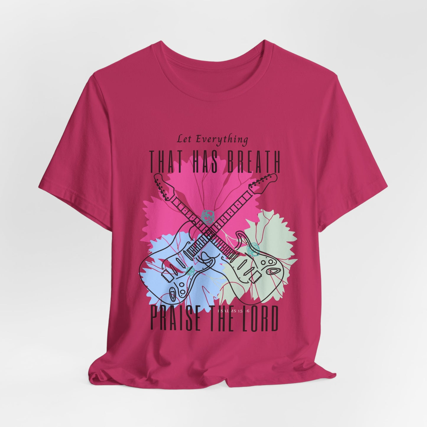 Everything That has Breath Praise the Lord Faith-Inspired T-shirt