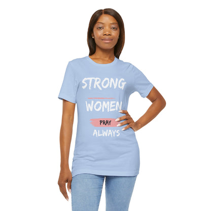 Strong women always pray Inspirational Christian T-Shirt with Positive Message Quotes Ideal Religious Gift Ideas for Women