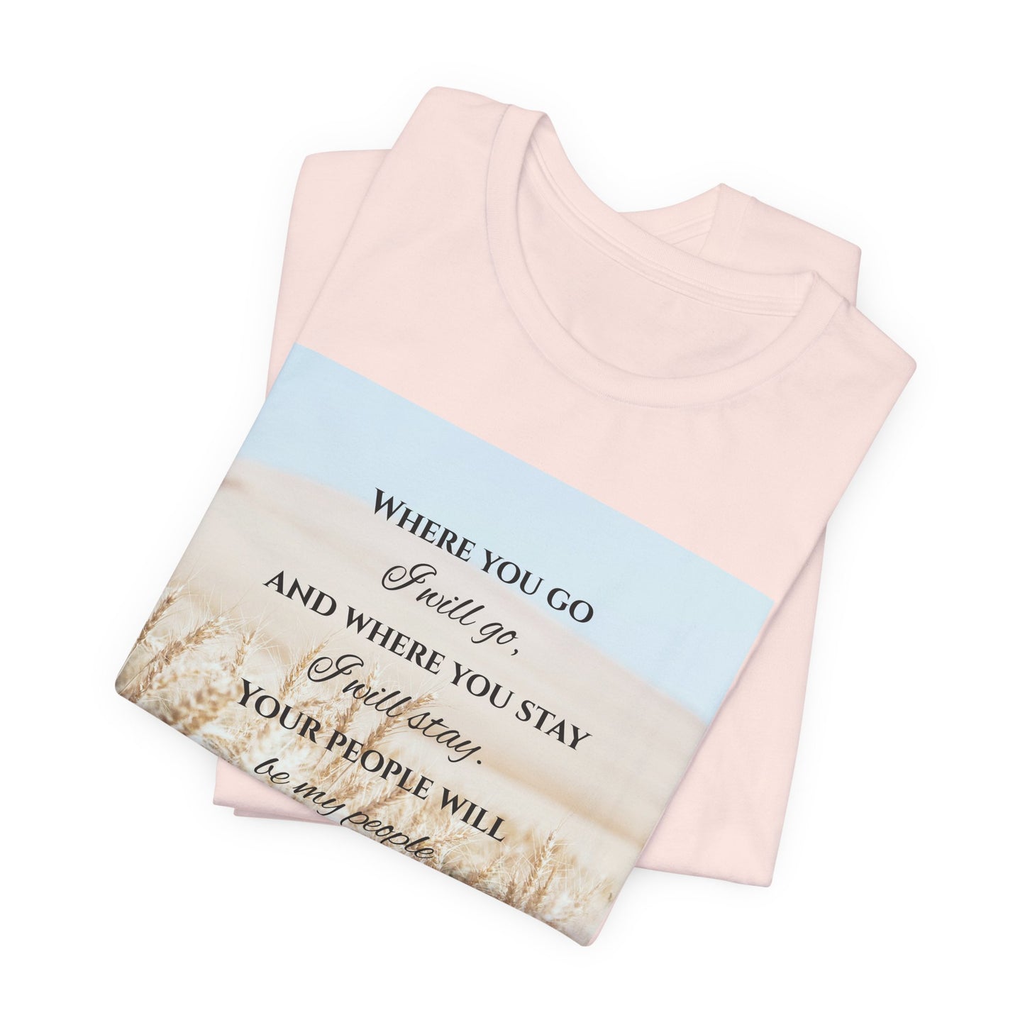 Where You Go, I Will Go Christian Tshirt