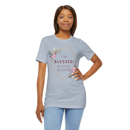 I am Blessed Beyond Measure Faith Inspired Christian T Shirt with Flower Graphics Ideal Christian Gift Ideas for Women.