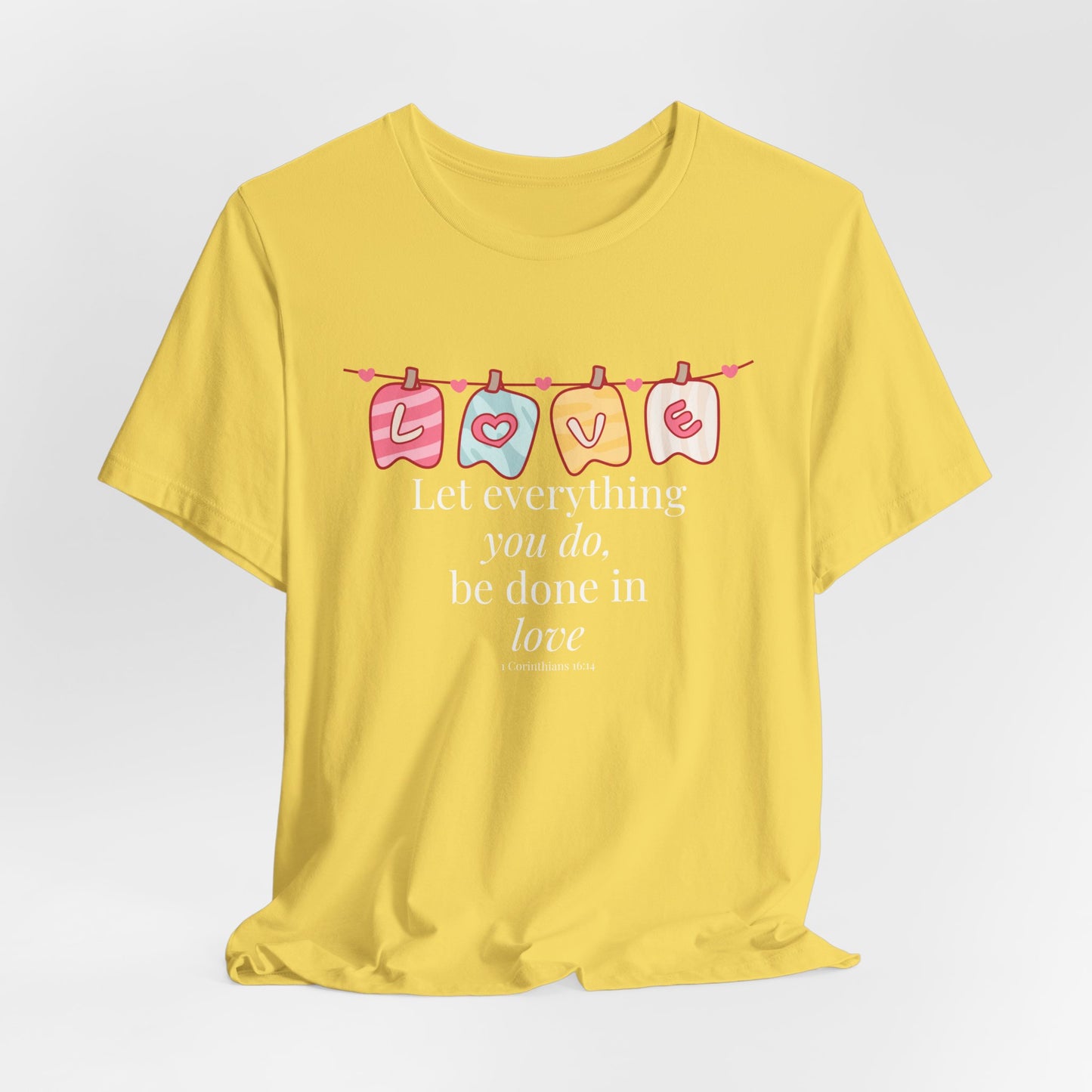 Let everything that you do be done in love Christian Tshirt