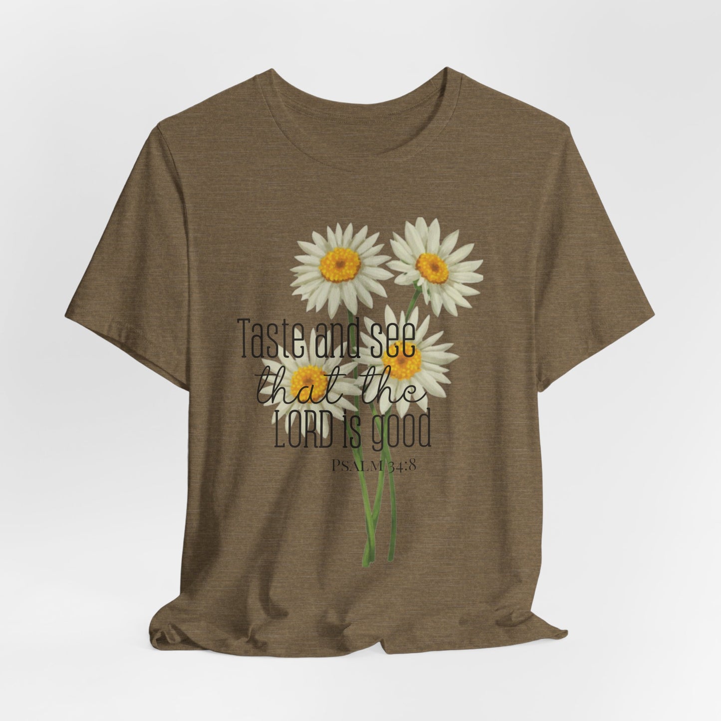 Christian Inspired Tshirt| Taste and See that the Lord is Good| Psalms In Art Shirt| Psalms 34:8