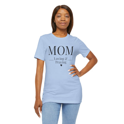 Mom Love and Praying Christian Mom Faith Inspired Christian T-Shirt Ideal Religious Gift Ideas for Women