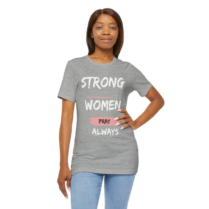 Strong women always pray Inspirational Christian T-Shirt with Positive Message Quotes Ideal Religious Gift Ideas for Women