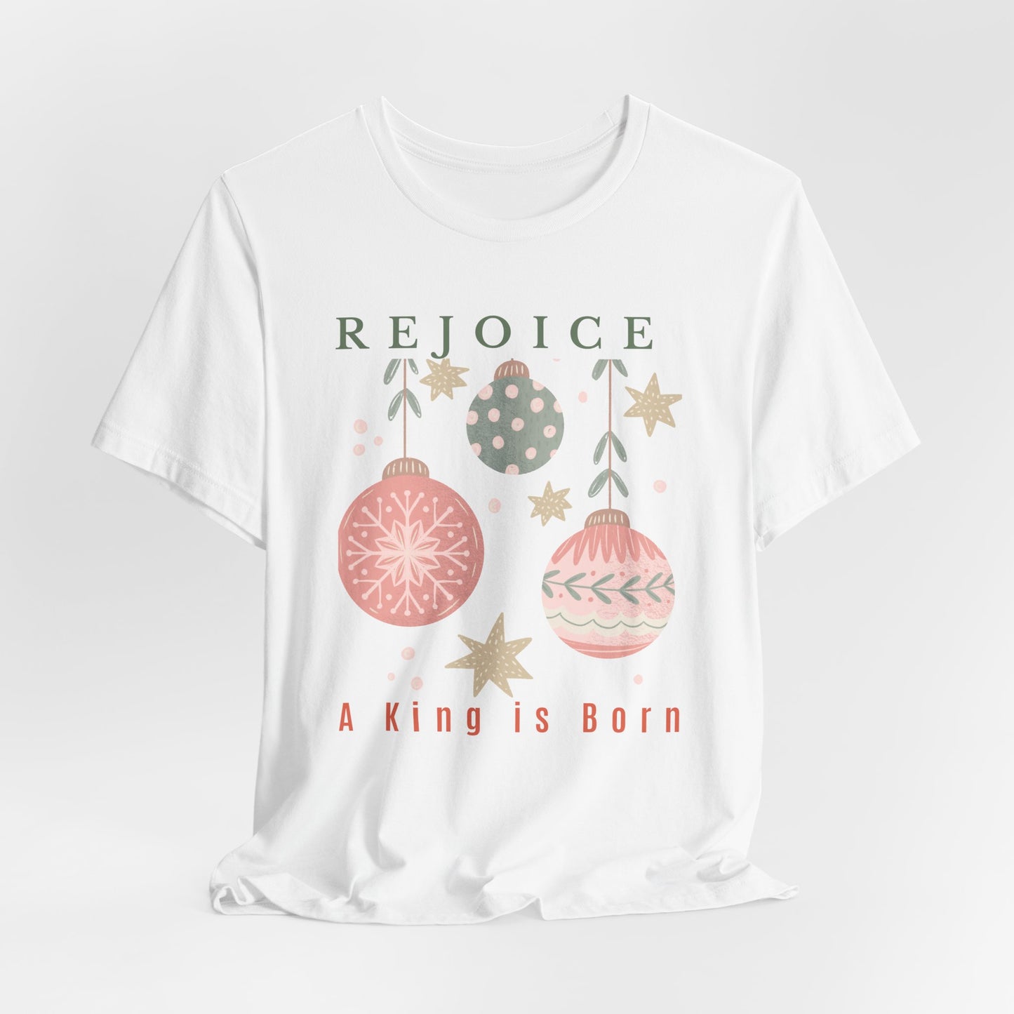 Rejoice A King is Born Christmas T-Shirt