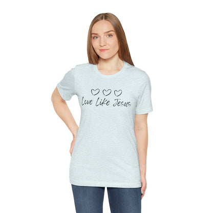 Love Like Jesus Jesus-inspired Shirt for Christian Lifestyle Ideal Christian Gift Ideas for Women