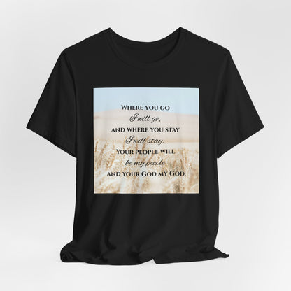 Where You Go, I Will Go Christian Tshirt
