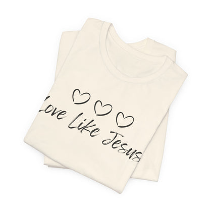 Love Like Jesus Jesus-inspired Shirt for Christian Lifestyle Ideal Christian Gift Ideas for Women