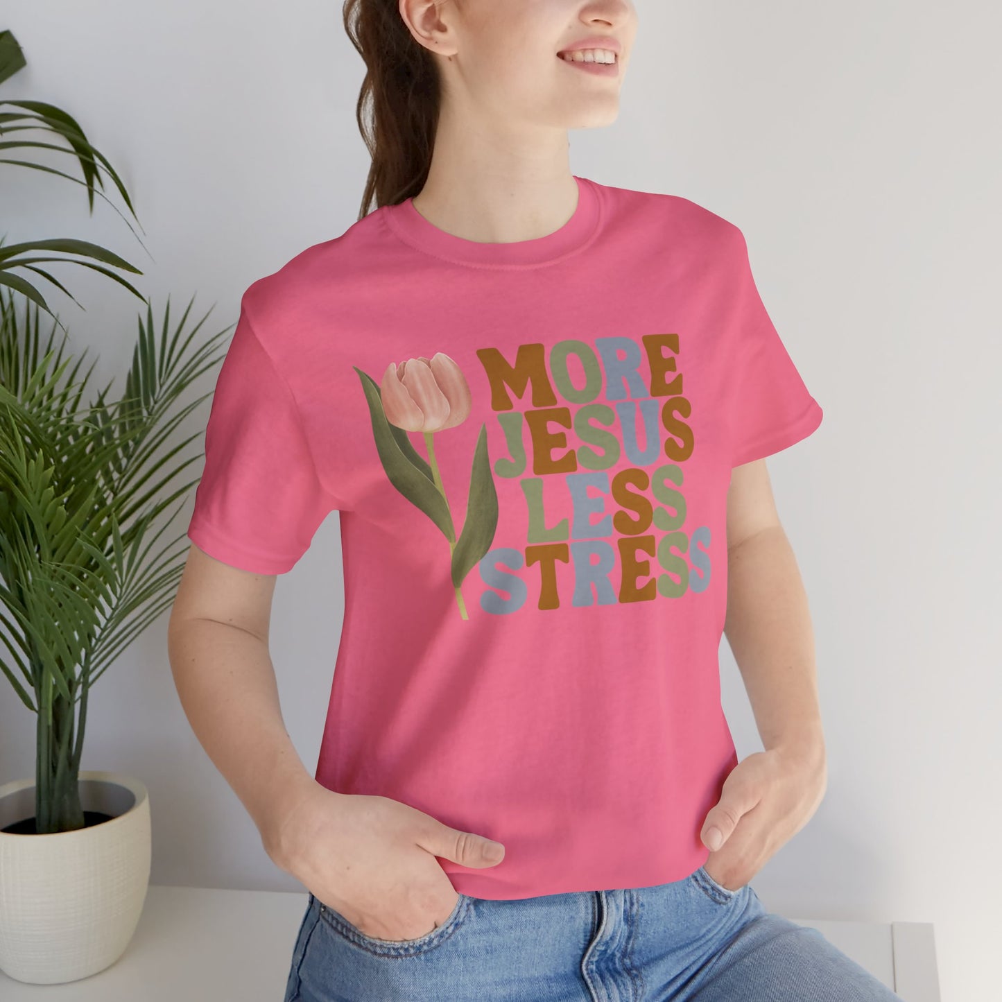 More Jeus Less Stress Christian Shirt with Inspirational Message