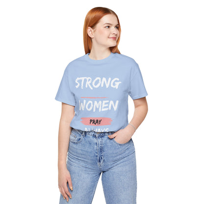 Strong women always pray Inspirational Christian T-Shirt with Positive Message Quotes Ideal Religious Gift Ideas for Women