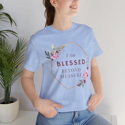 I am Blessed Beyond Measure Faith Inspired Christian T Shirt with Flower Graphics Ideal Christian Gift Ideas for Women.