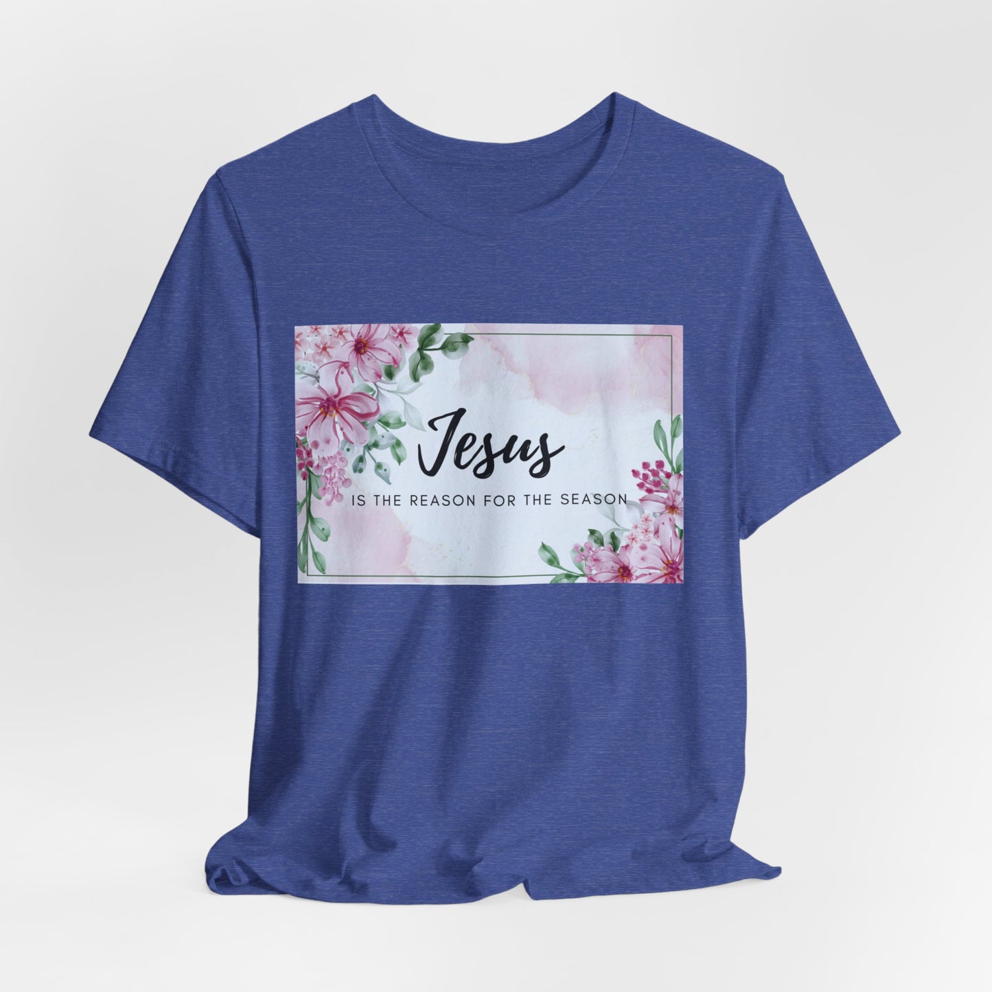 Jesus is the reason for the season Jesus-inspired Shirt with Flower Graphics Ideal Christian Gift Ideas for Women