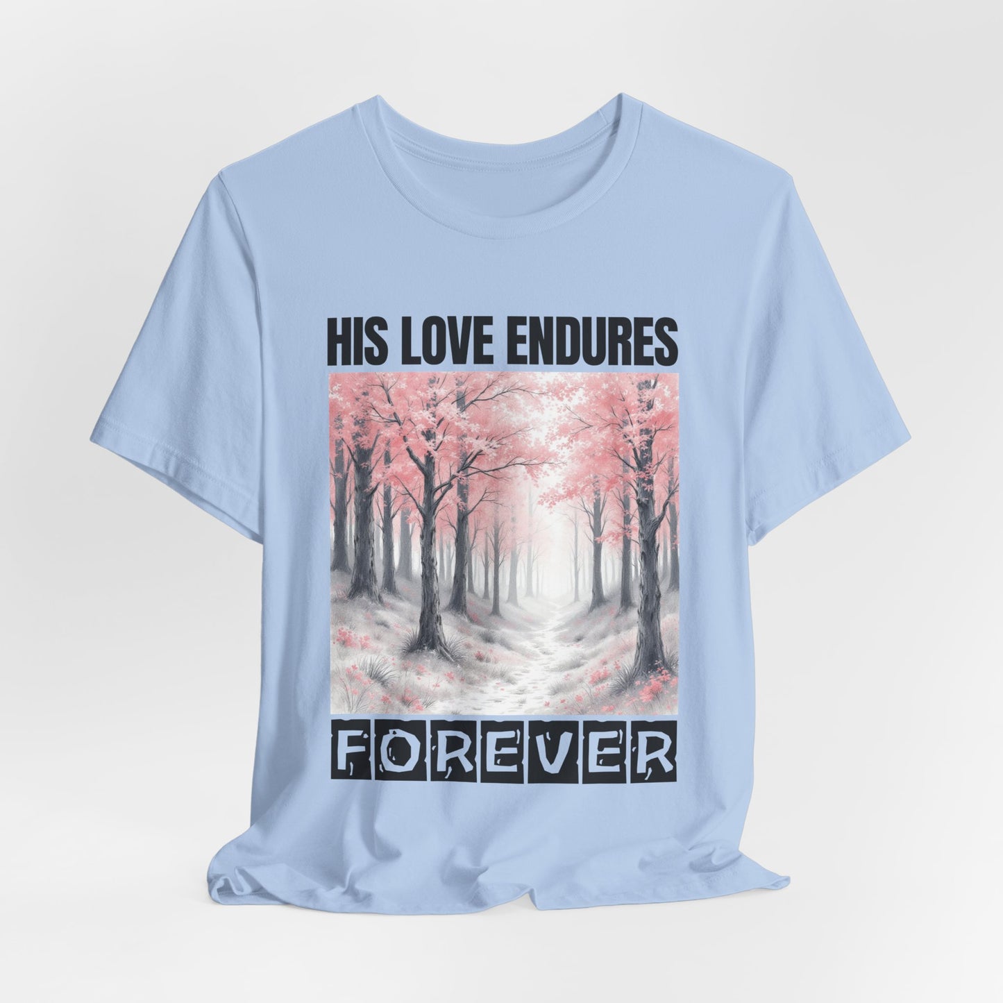 Christian Tshirt, Love Endures Forever Tshirt, Religious Unisex Shirt, Inspirational Tee, Christian Gift Shirt, Scripture Tshirt