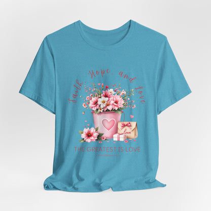 The Greatest is Love, Inspirational Christian Tshirt, Ideal Religious Gift Ideas for Women
