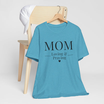 Mom Love and Praying Christian Mom Faith Inspired Christian T-Shirt Ideal Religious Gift Ideas for Women