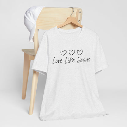 Love Like Jesus Jesus-inspired Shirt for Christian Lifestyle Ideal Christian Gift Ideas for Women