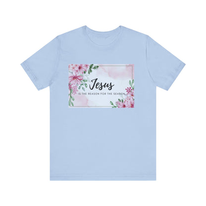 Jesus is the reason for the season Jesus-inspired Shirt with Flower Graphics Ideal Christian Gift Ideas for Women