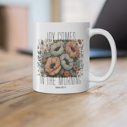 Joy Comes in the Morning Christian Coffee Mug 11oz