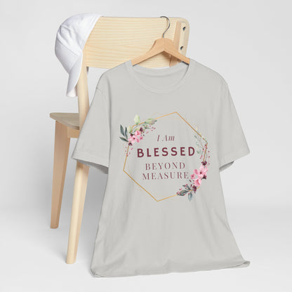 I am Blessed Beyond Measure Faith Inspired Christian T Shirt with Flower Graphics Ideal Christian Gift Ideas for Women.