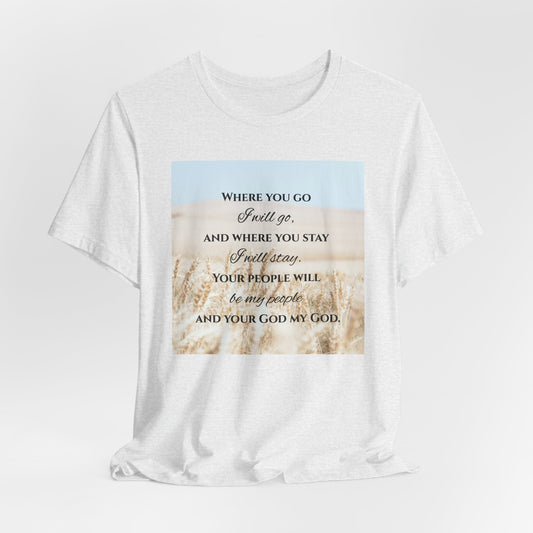 Where You Go, I Will Go Christian Tshirt