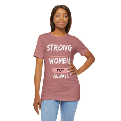 Strong women always pray Inspirational Christian T-Shirt with Positive Message Quotes Ideal Religious Gift Ideas for Women