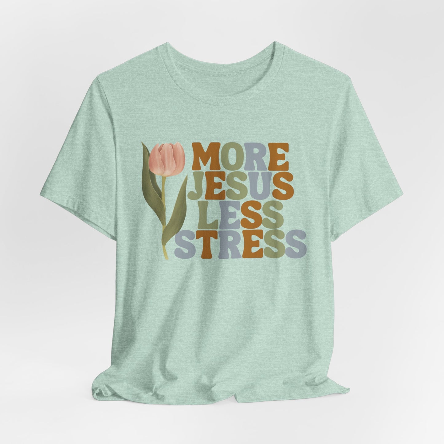 More Jeus Less Stress Christian Shirt with Inspirational Message