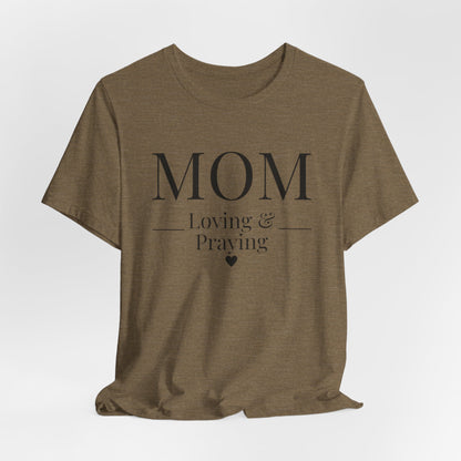 Mom Love and Praying Christian Mom Faith Inspired Christian T-Shirt Ideal Religious Gift Ideas for Women