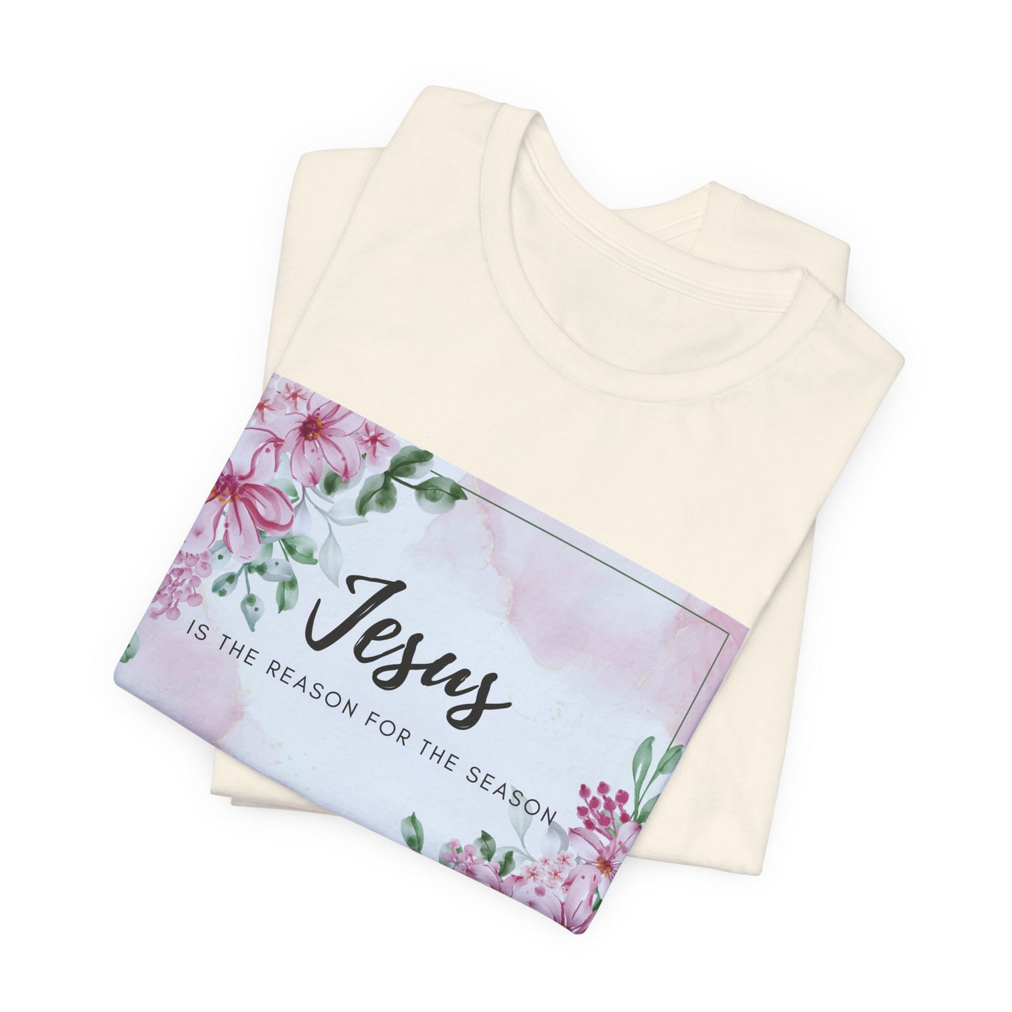 Jesus is the reason for the season Jesus-inspired Shirt with Flower Graphics Ideal Christian Gift Ideas for Women