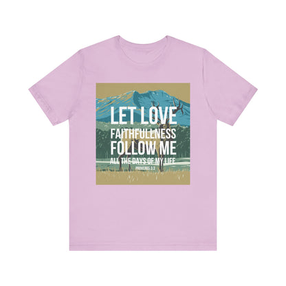 Let Love and Faithfulness Follow Me Christian Tshirt