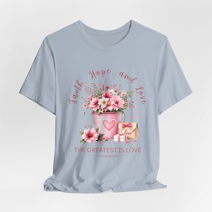 The Greatest is Love, Inspirational Christian Tshirt, Ideal Religious Gift Ideas for Women