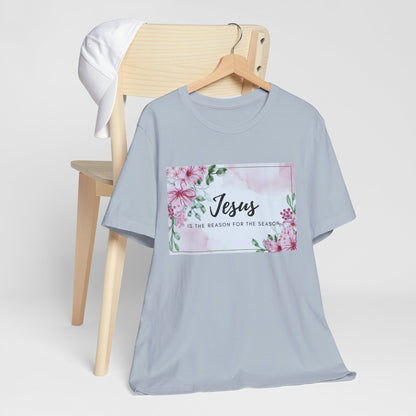 Jesus is the reason for the season Jesus-inspired Shirt with Flower Graphics Ideal Christian Gift Ideas for Women