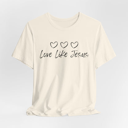 Love Like Jesus Jesus-inspired Shirt for Christian Lifestyle Ideal Christian Gift Ideas for Women