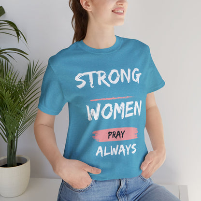 Strong women always pray Inspirational Christian T-Shirt with Positive Message Quotes Ideal Religious Gift Ideas for Women