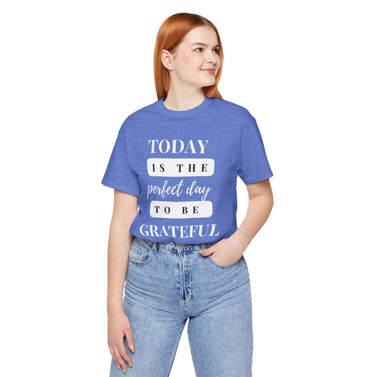 Comfortable Church Tee with Perfect Day to be Grateful Inspirational Christian T-Shirt Ideal Christian Gift for Men and Women Featuring Inspirational Quote and White Imprints