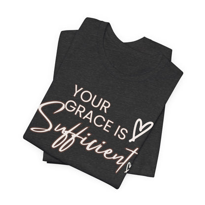 You Grace is Sufficient Inspirational Comfortable Church Tee with a Positive Message Ideal Christian Gift Ideas for Men and Women.