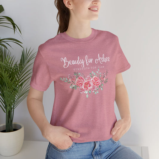 Beauty for Ashes Inspirational Christian T-Shirt with Flower Graphics Ideal Religious Gift Ideas for Women with White Imprints