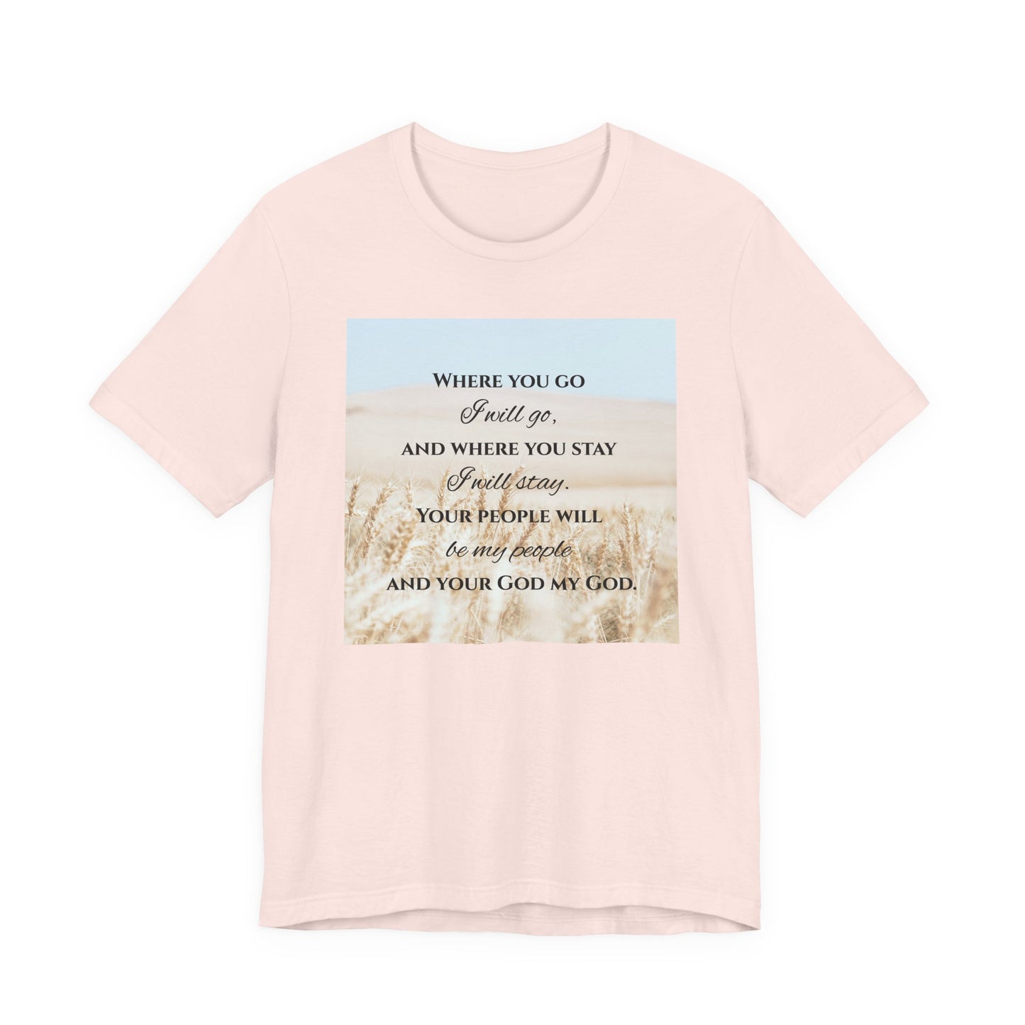 Where You Go, I Will Go Christian Tshirt