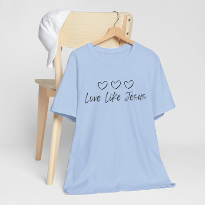 Love Like Jesus Jesus-inspired Shirt for Christian Lifestyle Ideal Christian Gift Ideas for Women