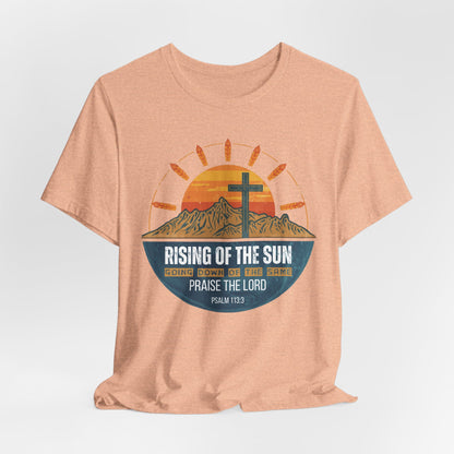 Sunrise to Sunset Praise the Lord Unisex Christian T-shirt | Faith-Inspired Christian Apparel Psalm 113:3