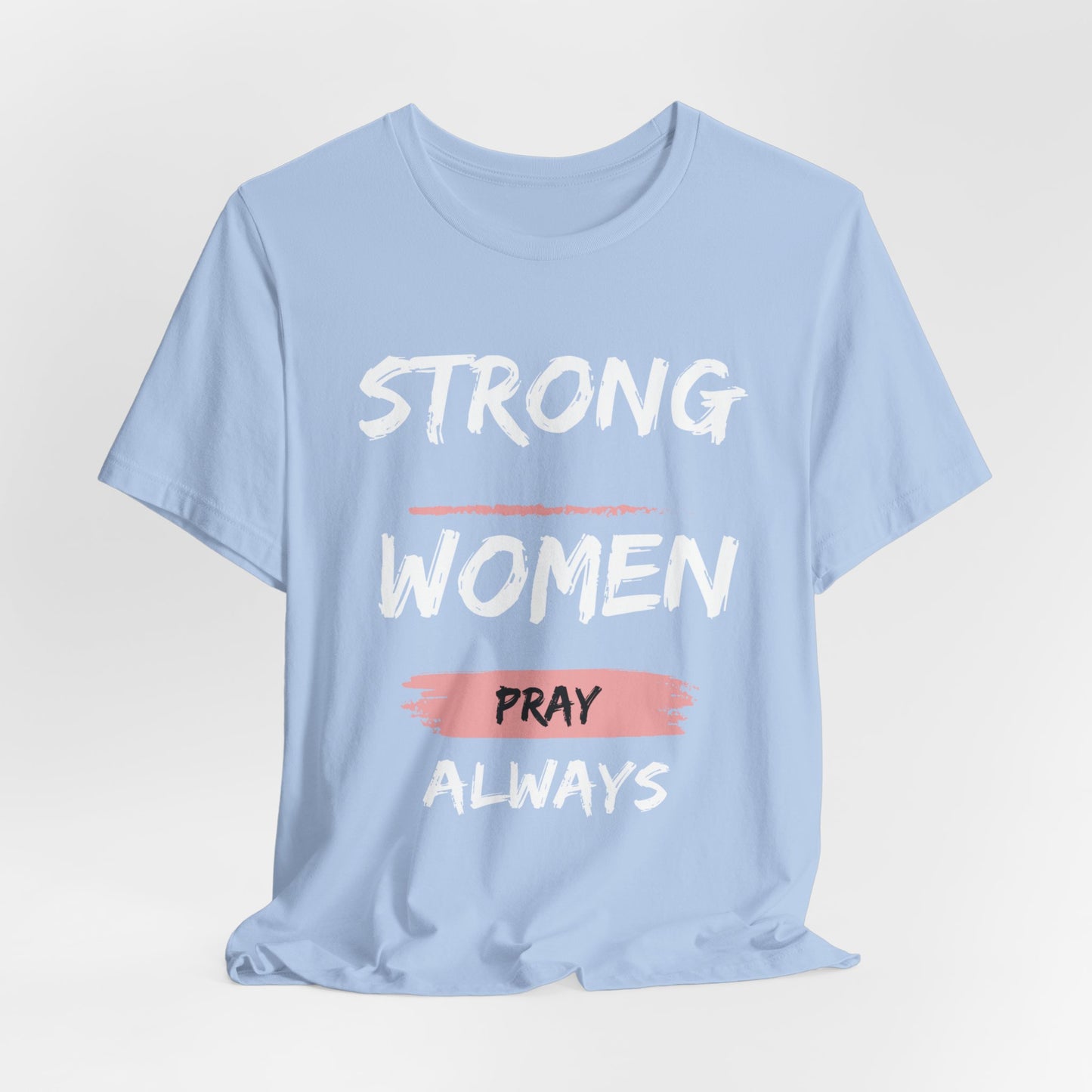 Strong women always pray Inspirational Christian T-Shirt with Positive Message Quotes Ideal Religious Gift Ideas for Women