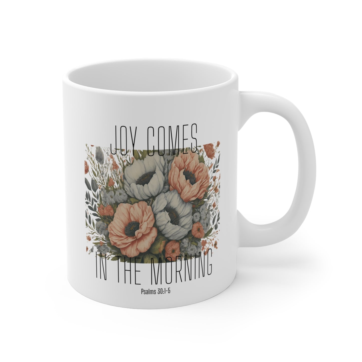 Joy Comes in the Morning Christian Coffee Mug 11oz