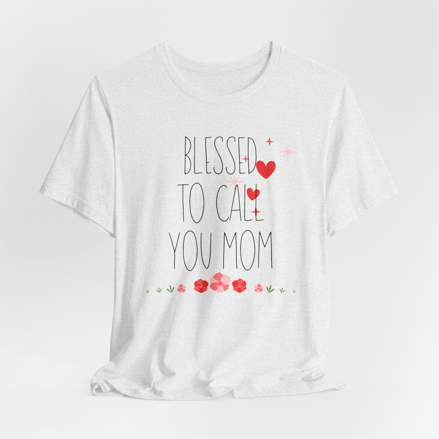 Blessed to Call You Mom T-Shirt| Celebrate Mom Christian T-Shirt