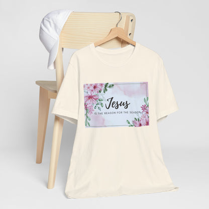 Jesus is the reason for the season Jesus-inspired Shirt with Flower Graphics Ideal Christian Gift Ideas for Women