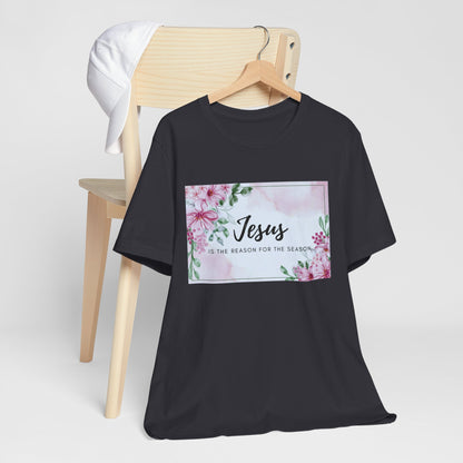 Jesus is the reason for the season Jesus-inspired Shirt with Flower Graphics Ideal Christian Gift Ideas for Women